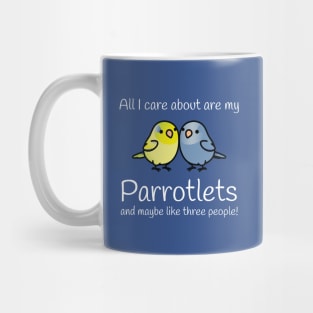 All I care about are my parrotlets... Mug